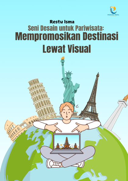 Seni Desain untuk Pariwisata: Mempromosikan Destinasi Lewat Visual